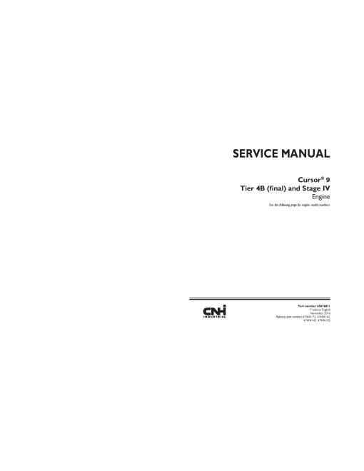 CNH Cursor 9 F2CFE613A, F2CFE613B, F2CFE613C, F2CFE613D, F2CFE613E, F2CFE613F, F2CFE613G, F2CFE614A, F2CFE614B, F2CFE614C, F2CFE614D, F2CFE614E, F2CFE614F, F2CFE614G, F2CFE614H Tier 4B (final)/Stage IV Diesel Engines Service Manual (48076851) CNH Cursor 9 F2CFE613A, F2CFE613B, F2CFE613C, F2CFE613D, F2CFE613E, F2CFE613F, F2CFE613G, F2CFE614A, F2CFE614B, F2CFE614C, F2CFE614D, F2CFE614E, F2CFE614F, F2CFE614G, F2CFE614H Tier 4B (final)/Stage IV Diesel Engines Service Manual (48076851)