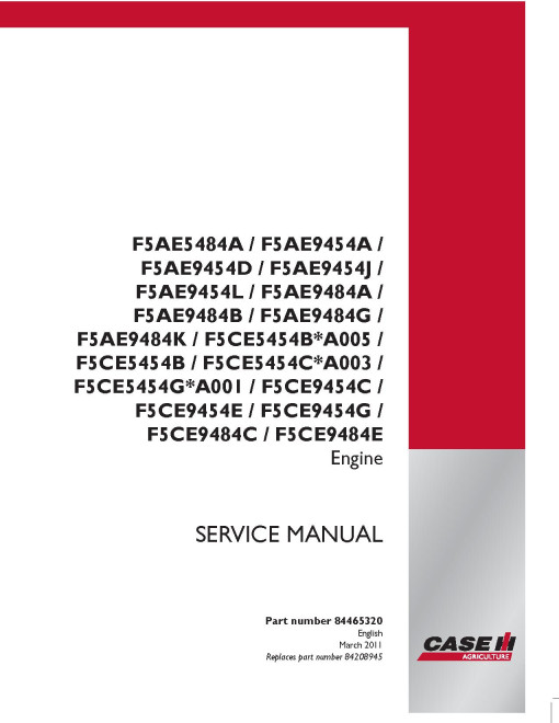 CNH (Case) F5AE5484A, F5AE9454A/D/J/L, F5AE9484A/B/G/K, F5CE5454B/C/G, F5CE9454C/E/G, F5CE9484C/E Diesel Engines Service Manual (84465320) CNH (Case) F5AE5484A, F5AE9454A/D/J/L, F5AE9484A/B/G/K, F5CE5454B/C/G, F5CE9454C/E/G, F5CE9484C/E Diesel Engines Service Manual (84465320)