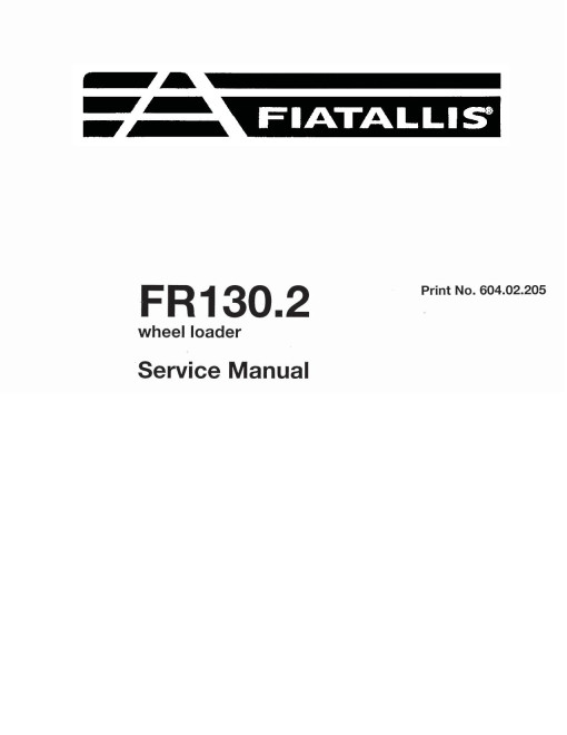 Fiat-Allis FR130.2 Wheeled Loaders Service Manual (60402205) Fiat-Allis FR130.2 Wheeled Loaders Service Manual (60402205)