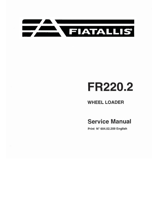 Fiat-Allis FR220.2 Wheeled Loaders Service Manual (60402209) Fiat-Allis FR220.2 Wheeled Loaders Service Manual (60402209)