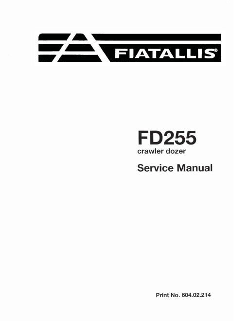 Fiat-Allis FD255 Crawler Dozers Service Manual (60402214) Fiat-Allis FD255 Crawler Dozers Service Manual (60402214)
