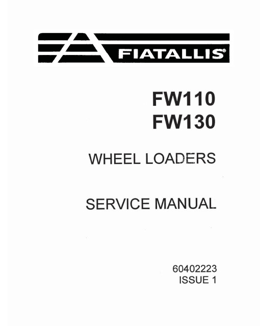 Fiat-Allis FW110 and FW130 Wheeled Loaders Service Manual (60402223) Fiat-Allis FW110 and FW130 Wheeled Loaders Service Manual (60402223)