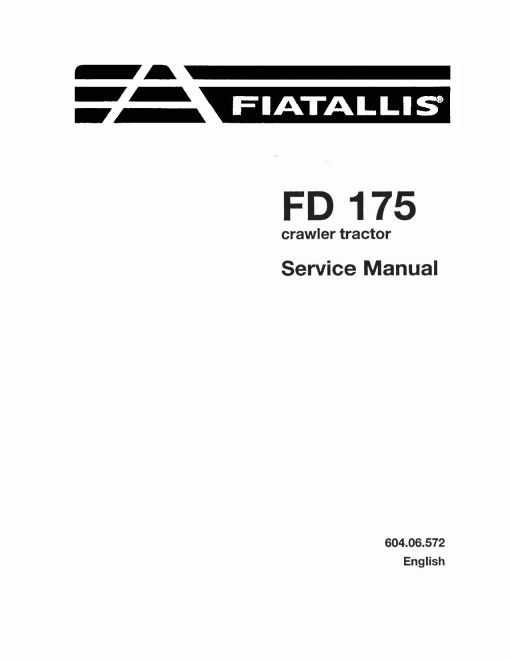 Fiat-Allis FD175 Crawler Tractors Service Manual (60406572) Fiat-Allis FD175 Crawler Tractors Service Manual (60406572)