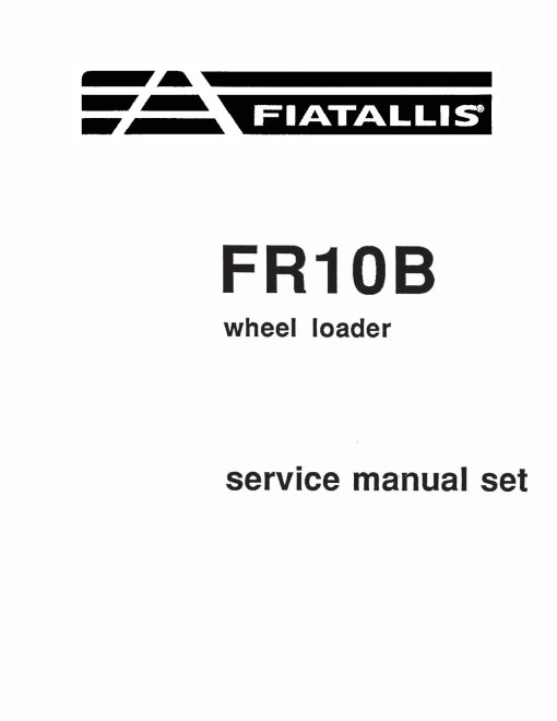 Fiat-Allis FR10B and FR10C Wheeled Loaders Service Manual (73151988)
