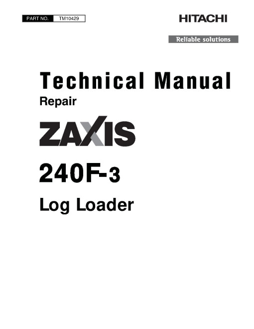 Hitachi Zaxis 240F-3 Log Loaders Repair Manual (TM10429) Hitachi Zaxis 240F-3 Log Loaders Repair Manual (TM10429)