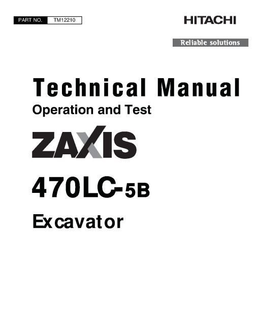 Hitachi Zaxis 470LC-5B Crawler Excavators (SN. from 0030001) Operation and Test Manual (TM12210) Hitachi Zaxis 470LC-5B Crawler Excavators (SN. from 0030001) Operation and Test Manual (TM12210)