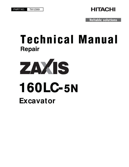 Hitachi Zaxis 160LC-5N (PIN: 1FFDBC70_ _E230001-) Crawler Excavators Repair Manual (TM12369) Hitachi Zaxis 160LC-5N (PIN: 1FFDBC70_ _E230001-) Crawler Excavators Repair Manual (TM12369)