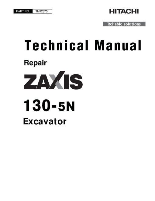 Hitachi Zaxis 130-5N (PIN: 1FFDAB70_ _E130001-) Crawler Excavators Repair Manual (TM12375) Hitachi Zaxis 130-5N (PIN: 1FFDAB70_ _E130001-) Crawler Excavators Repair Manual (TM12375)