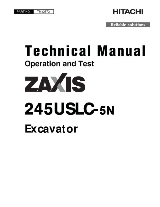 Hitachi Zaxis 245USLC-5N Crawler Excavators (SN. from 60_ _ 0400001, 61_ _ 0400001) Operation and Test Manual (TM12672) Hitachi Zaxis 245USLC-5N Crawler Excavators (SN. from 60_ _ 0400001, 61_ _ 0400001) Operation and Test Manual (TM12672)