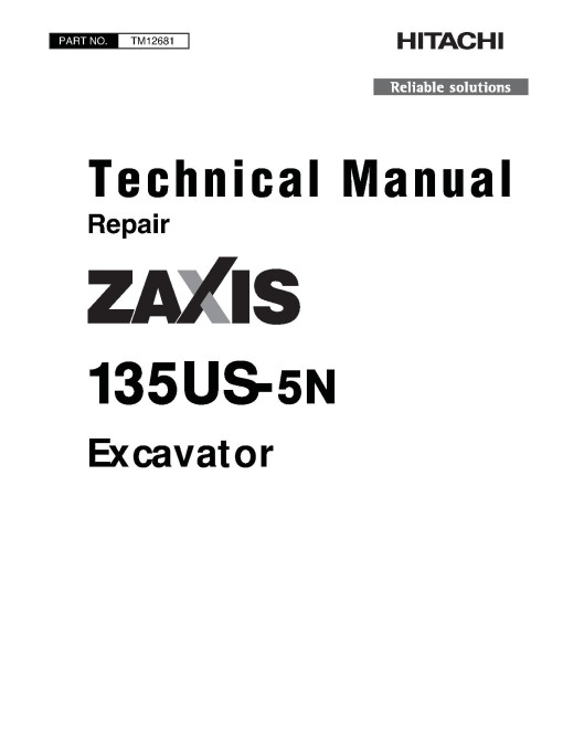 Hitachi Zaxis 135US-5N Crawler Excavators (SN. from 60_ _0100001, 62_ _0100001) Repair Manual (TM12681) Hitachi Zaxis 135US-5N Crawler Excavators (SN. from 60_ _0100001, 62_ _0100001) Repair Manual (TM12681)