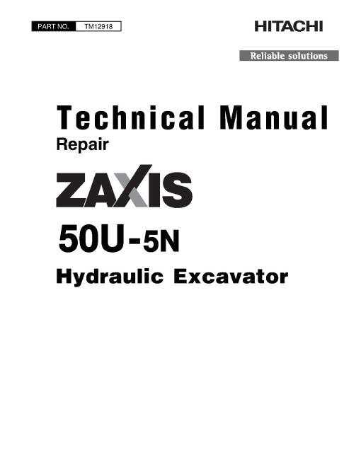Hitachi Zaxis 50U-5N (PIN: HCMAED60_ _0280003-) Compact Excavators Repair Manual (TM12918) Hitachi Zaxis 50U-5N (PIN: HCMAED60_ _0280003-) Compact Excavators Repair Manual (TM12918)