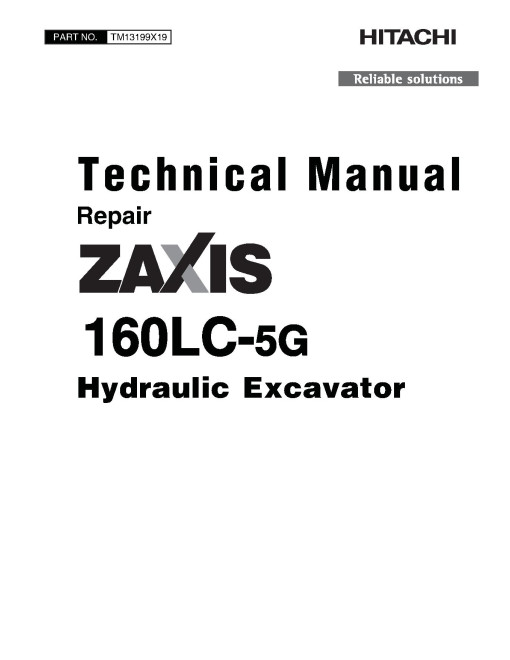 Hitachi Zaxis 160LC-5G (PIN from 1F9DBGG0_ _C230001) Crawler Excavators Repair Manual (TM13199X19) Hitachi Zaxis 160LC-5G (PIN from 1F9DBGG0_ _C230001) Crawler Excavators Repair Manual (TM13199X19)
