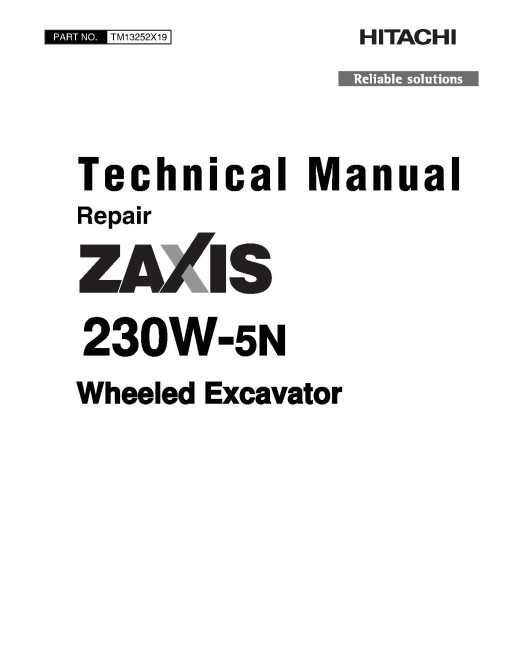 Hitachi Zaxis 230W-5N (PIN: HCMLCC60_ _0004001-) Wheeled Excavators Repair Manual (TM13252X19) Hitachi Zaxis 230W-5N (PIN: HCMLCC60_ _0004001-) Wheeled Excavators Repair Manual (TM13252X19)