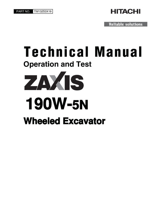 Hitachi Zaxis 190W-5N (PIN: HCMLBD60_ _0004001-) Wheeled Excavators Operation and Test Manual (TM13253X19) Hitachi Zaxis 190W-5N (PIN: HCMLBD60_ _0004001-) Wheeled Excavators Operation and Test Manual (TM13253X19)