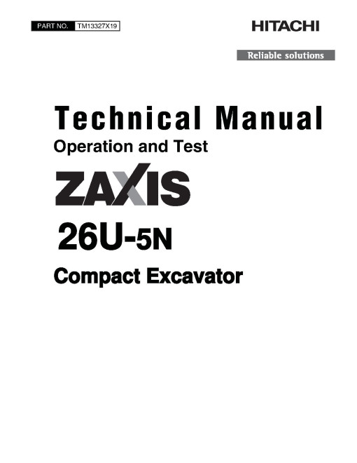 Hitachi Zaxis 26U-5N (PIN: HCMACB60_ _0260005-) Compact Excavators Operation and Test Manual (TM13327X19) Hitachi Zaxis 26U-5N (PIN: HCMACB60_ _0260005-) Compact Excavators Operation and Test Manual (TM13327X19)