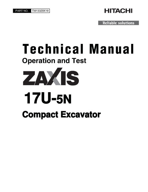 Hitachi Zaxis 17U-5N (PIN: HCMABC60_ _0225005-) Compact Excavators Repair Manual (TM13329X19) Hitachi Zaxis 17U-5N (PIN: HCMABC60_ _0225005-) Compact Excavators Repair Manual (TM13329X19)