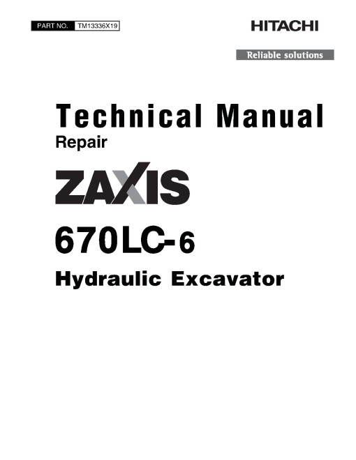 Hitachi Zaxis 670LC-6 (PIN from HCMJBK60_ _0060001) Crawler Excavators Repair Manual (TM13336X19) Hitachi Zaxis 670LC-6 (PIN from HCMJBK60_ _0060001) Crawler Excavators Repair Manual (TM13336X19)