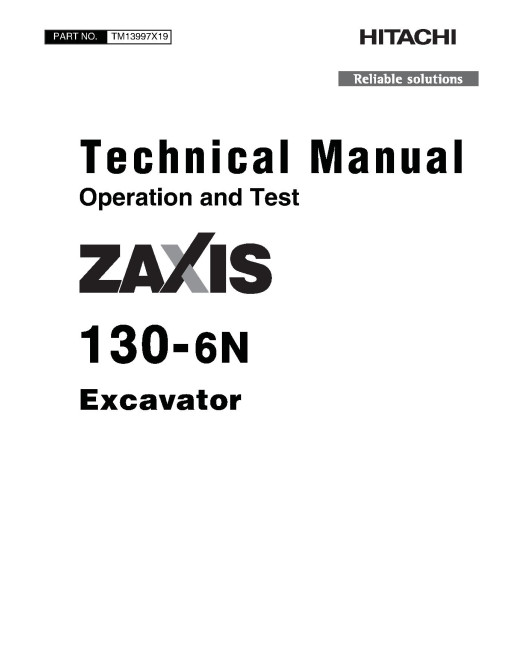 Hitachi Zaxis 130-6N (PIN from 1FFDAP70_ _F140001) Crawler Excavators Operation and Test Manual (TM13997X19) Hitachi Zaxis 130-6N (PIN from 1FFDAP70_ _F140001) Crawler Excavators Operation and Test Manual (TM13997X19)