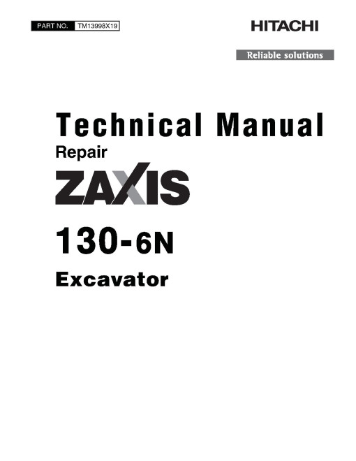 Hitachi Zaxis 130-6N (PIN from 1FFDAP70_ _F140001) Crawler Excavators Repair Manual (TM13998X19) Hitachi Zaxis 130-6N (PIN from 1FFDAP70_ _F140001) Crawler Excavators Repair Manual (TM13998X19)