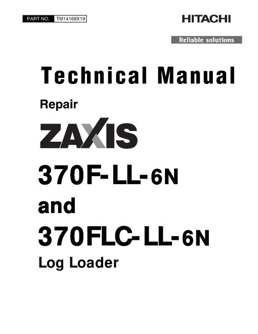 Hitachi Zaxis 370F-LL-6N and 370FLC-LL-6N Log Loaders (PIN: 1FFDDR72_ _F376001-) Repair Manual (TM14169X19)