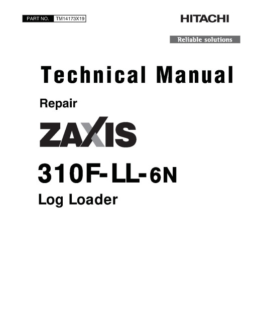Hitachi Zaxis 310F-LL-6N (PIN from 1FFDDP71_ _F316001) Log Loaders Repair Manual (TM14173X19)