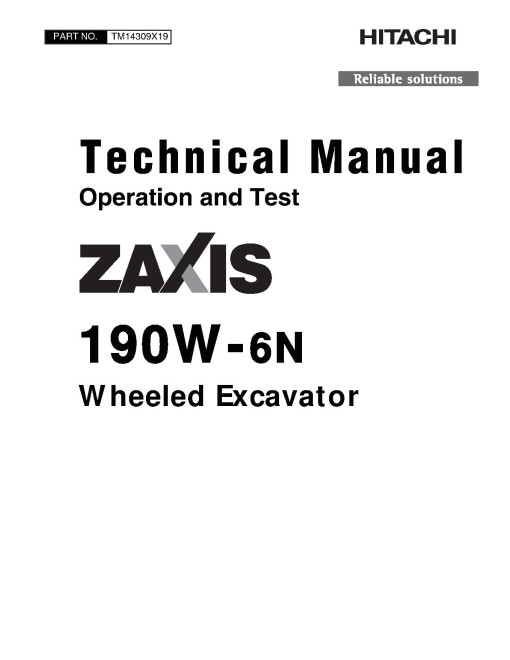 Hitachi Zaxis 190W-6N (PIN from HCMLBH60_ _0005001) Wheeled Excavators Operation and Test Manual (TM14309X19) Hitachi Zaxis 190W-6N (PIN from HCMLBH60_ _0005001) Wheeled Excavators Operation and Test Manual (TM14309X19)