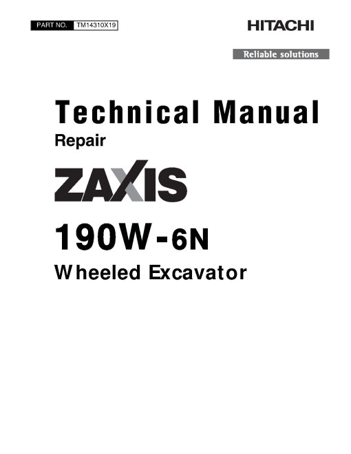 Hitachi Zaxis 190W-6N (PIN from HCMLBH60_ _0005001) Wheeled Excavators Repair Manual (TM14310X19) Hitachi Zaxis 190W-6N (PIN from HCMLBH60_ _0005001) Wheeled Excavators Repair Manual (TM14310X19)