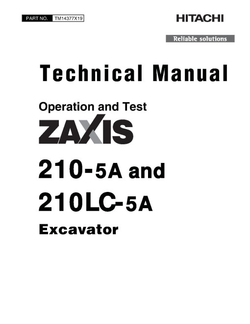 Hitachi Zaxis 210-5A and 210LC-5A Crawler Excavators (PIN: 1F9DCXG_ _ _D300001-) Operation and Test Manual (TM14377X19) Hitachi Zaxis 210-5A and 210LC-5A Crawler Excavators (PIN: 1F9DCXG_ _ _D300001-) Operation and Test Manual (TM14377X19)