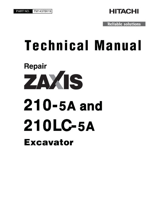 Hitachi Zaxis 210-5A and 210LC-5A Crawler Excavators (PIN: 1F9DCXG0_ _D300001-) Repair Manual (TM14378X19) Hitachi Zaxis 210-5A and 210LC-5A Crawler Excavators (PIN: 1F9DCXG0_ _D300001-) Repair Manual (TM14378X19)