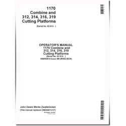 1170 (SN: from 062613) Combines, 312, 314, 316 and 319 Cutting Platforms Operators Manual (OMZ92614)