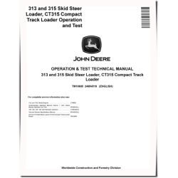 CT315 Compact Track Loaders, 313 and 315 Skid Steer Loaders Operation and Test Manual (TM10605)