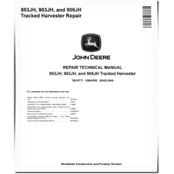 853JH, 903JH and 909JH Tracked Harvesters Repair Manual (TM10771)