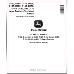 D100, D105, D110, D120, D125, D130, D140, D150, D155, D160 and D170 Lawn Tractors (North America, SN. from 010001) Technical Manual (TM113219)