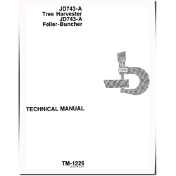 JD743-A Feller Bunchers and JD743-A Harvesters Technical Manual (TM1226)