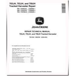 703JH, 753JH and 759JH Tracked Harvesters (SN from C220453) Repair Manual (TM12392)