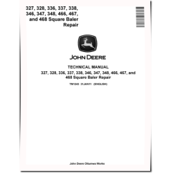 327, 328, 336, 337, 338, 346, 347, 348, 466, 467 and 468 Square Balers Technical Manual (TM1243)