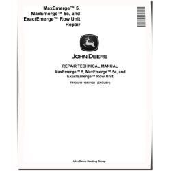 ExactEmerge™, MaxEmerge™ 5 and MaxEmerge™ 5e Row Units Repair Manual (TM131219)