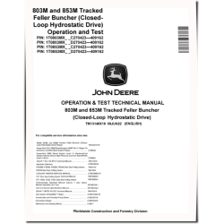 803M and 853M (Closed Loop Hydrostatic Drive) Tracked Feller Bunchers Operation and Test Manual (TM13148X19)