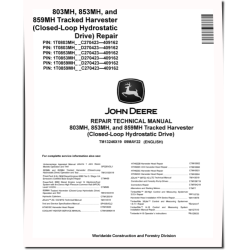 803MH, 853MH and 859MH (Closed Loop Hydrostatic Drive) Tracked Harvesters Repair Manual (TM13246X19)