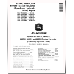 803MH, 853MH and 859MH (Open Loop Hydraulic Drive) Tracked Harvesters Repair Manual (TM14576X019)
