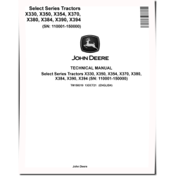 X330, X350, X354, X370, X380, X384, X390 and X394 Select Series Tractors Technical Manual (TM158319)