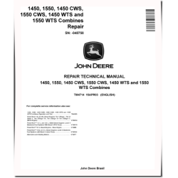 1450, 1450 CWS, 1450 WTS, 1550, 1550 CWS and 1550 WTS Combines (SN. before 048750) Repair Manual (TM4714)