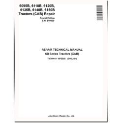 6095B, 6110B, 6120B, 6135B, 6140B, 6150B Cab Tractors (Export Edition, SN:540000-) Repair Technical Manual (TM709619)