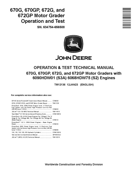 John Deere 670G, 670GP, 672G and 672GP Motor Graders (SN: 634754-656508) with S2, S3A Engines Operation and Test Manual (TM12136) John Deere 670G, 670GP, 672G and 672GP Motor Graders (SN: 634754-656508) with S2, S3A Engines Operation and Test Manual (TM12136)