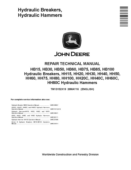 John Deere HB15, HB30, HB50, HB60, HB75, HB85, HB100 Hydraulic Breakers, HH15, HH20, HH30, HH40, HH50, HH60, HH75, HH80, HH100, HH20C, HH40C, HH60C, HH80C Hydraulic Hammers Repair Manual (TM13152X19) John Deere HB15, HB30, HB50, HB60, HB75, HB85, HB100 Hydraulic Breakers, HH15, HH20, HH30, HH40, HH50, HH60, HH75, HH80, HH100, HH20C, HH40C, HH60C, HH80C Hydraulic Hammers Repair Manual (TM13152X19)