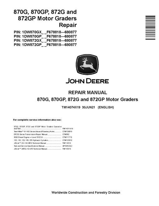 John Deere 870G, 870GP, 872G and 872GP Motor Graders (SN: F678818-680877) Repair Manual (TM14074X19) John Deere 870G, 870GP, 872G and 872GP Motor Graders (SN: F678818-680877) Repair Manual (TM14074X19)