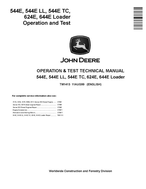 John Deere 544E, 624E, 644E 4WD Loaders, 544E LL Log Loaders and 544E TC Tool Cariers Operation and Test Manual (TM1413) John Deere 544E, 624E, 644E 4WD Loaders, 544E LL Log Loaders and 544E TC Tool Cariers Operation and Test Manual (TM1413)