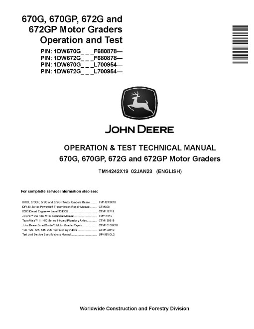 John Deere 670G, 670GP, 672G and 672GP Motor Graders (SN. from F680878, L700954) Operation and Test Manual (TM14242X19) John Deere 670G, 670GP, 672G and 672GP Motor Graders (SN. from F680878, L700954) Operation and Test Manual (TM14242X19)