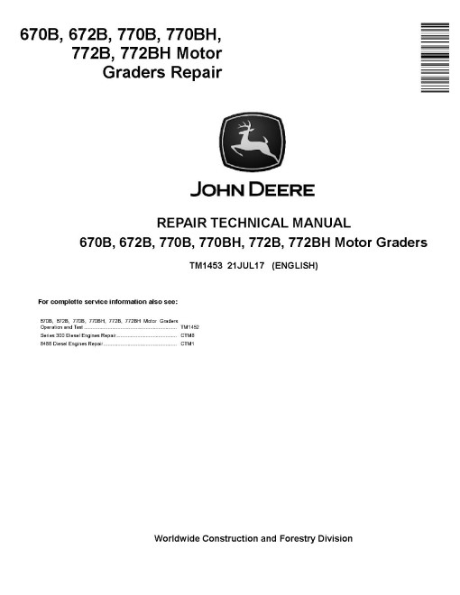 John Deere 670B, 672B, 770B, 770BH, 772B and 772BH Motor Graders Repair Manual (TM1453) John Deere 670B, 672B, 770B, 770BH, 772B and 772BH Motor Graders Repair Manual (TM1453)