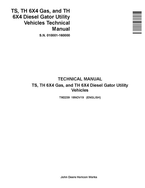 John Deere TH 6x4 Diesel, TH 6x4 Gas and TS 4x2 Gator Utility Vehicles (SN: 010001 - 160000) Technical Manual (TM2239)